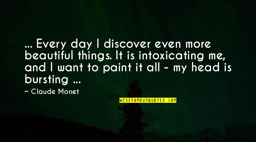 Art Is Beautiful Quotes By Claude Monet: ... Every day I discover even more beautiful