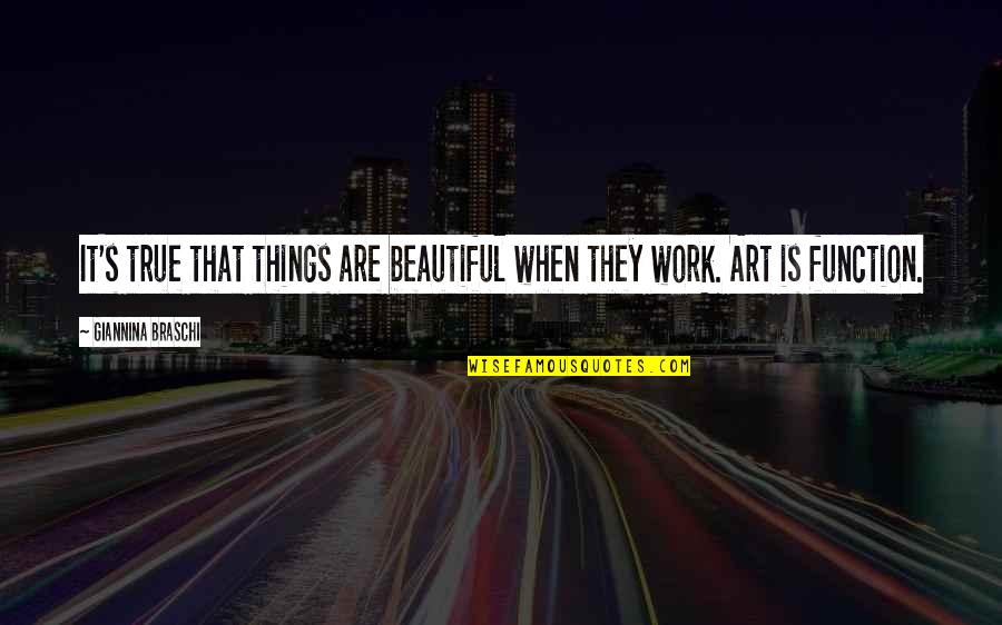 Art Is Beautiful Quotes By Giannina Braschi: It's true that things are beautiful when they