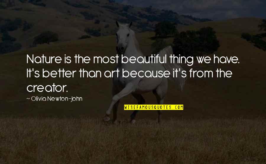 Art Is Beautiful Quotes By Olivia Newton-John: Nature is the most beautiful thing we have.