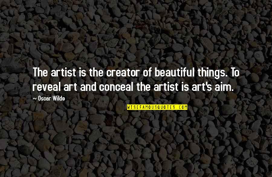 Art Is Beautiful Quotes By Oscar Wilde: The artist is the creator of beautiful things.