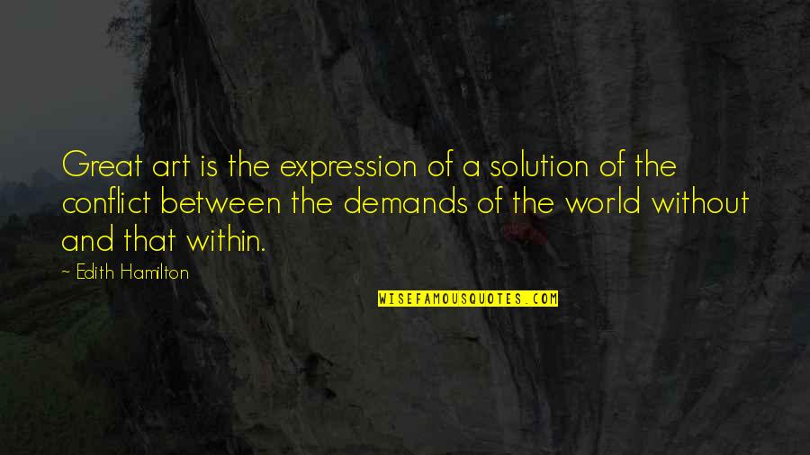 Art Is Expression Quotes By Edith Hamilton: Great art is the expression of a solution