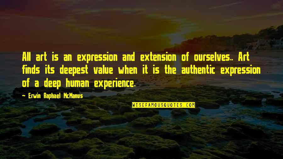 Art Is Expression Quotes By Erwin Raphael McManus: All art is an expression and extension of