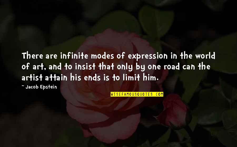 Art Is Expression Quotes By Jacob Epstein: There are infinite modes of expression in the