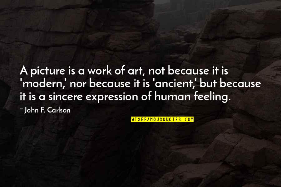 Art Is Expression Quotes By John F. Carlson: A picture is a work of art, not