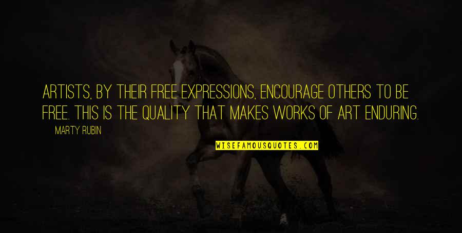 Art Is Expression Quotes By Marty Rubin: Artists, by their free expressions, encourage others to