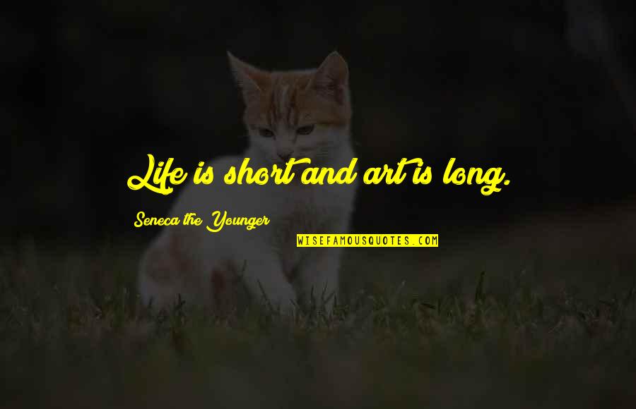 Art Is Long Life Is Short Quotes By Seneca The Younger: Life is short and art is long.