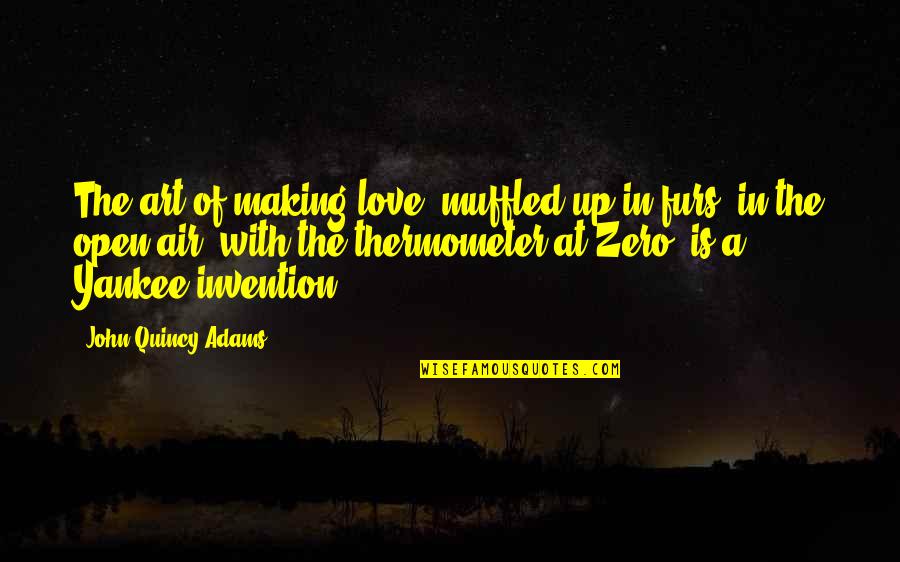 Art Is Love Quotes By John Quincy Adams: The art of making love, muffled up in