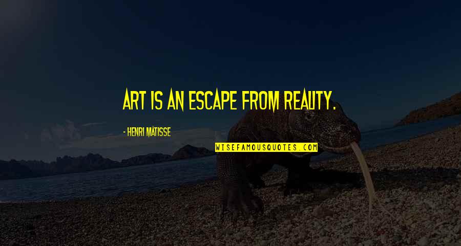 Art Is My Escape Quotes By Henri Matisse: Art is an escape from reality.