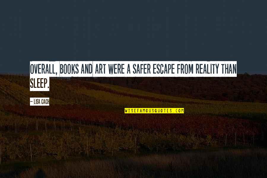 Art Is My Escape Quotes By Lisa Cach: Overall, books and art were a safer escape