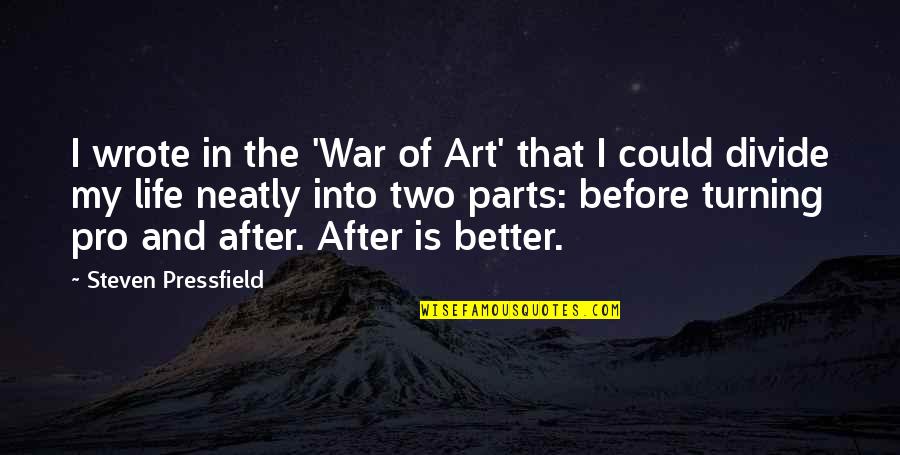Art Is My Life Quotes By Steven Pressfield: I wrote in the 'War of Art' that