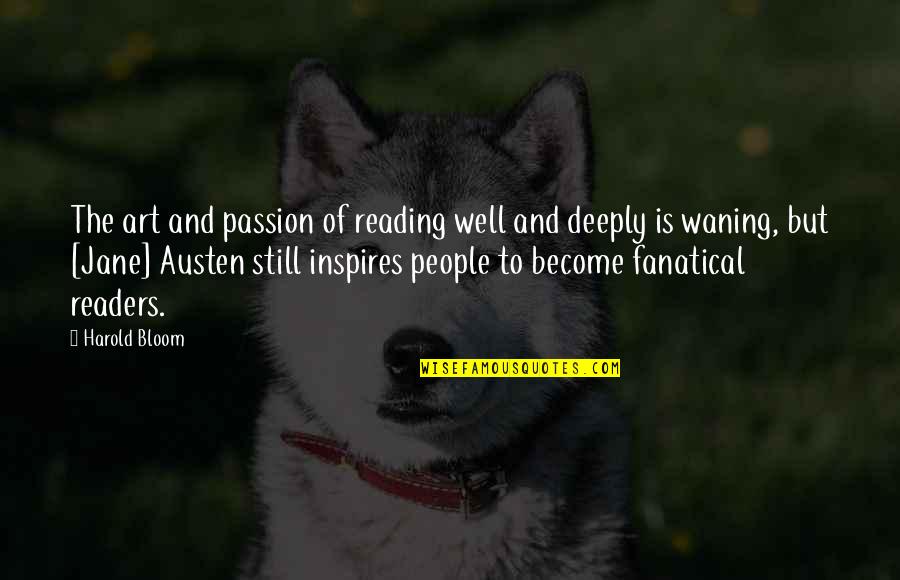 Art Is Passion Quotes By Harold Bloom: The art and passion of reading well and