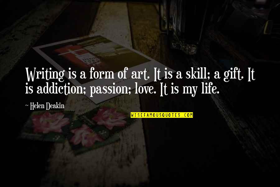 Art Is Passion Quotes By Helen Deakin: Writing is a form of art. It is