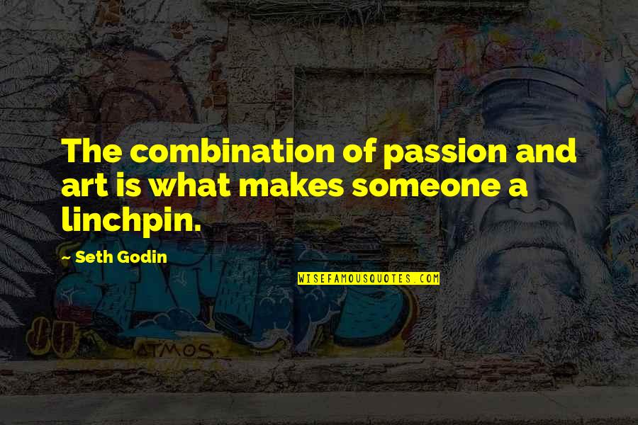 Art Is Passion Quotes By Seth Godin: The combination of passion and art is what