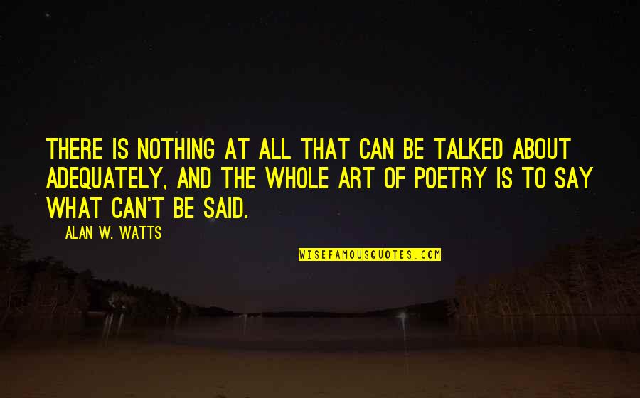 Art Is Power Quotes By Alan W. Watts: There is nothing at all that can be