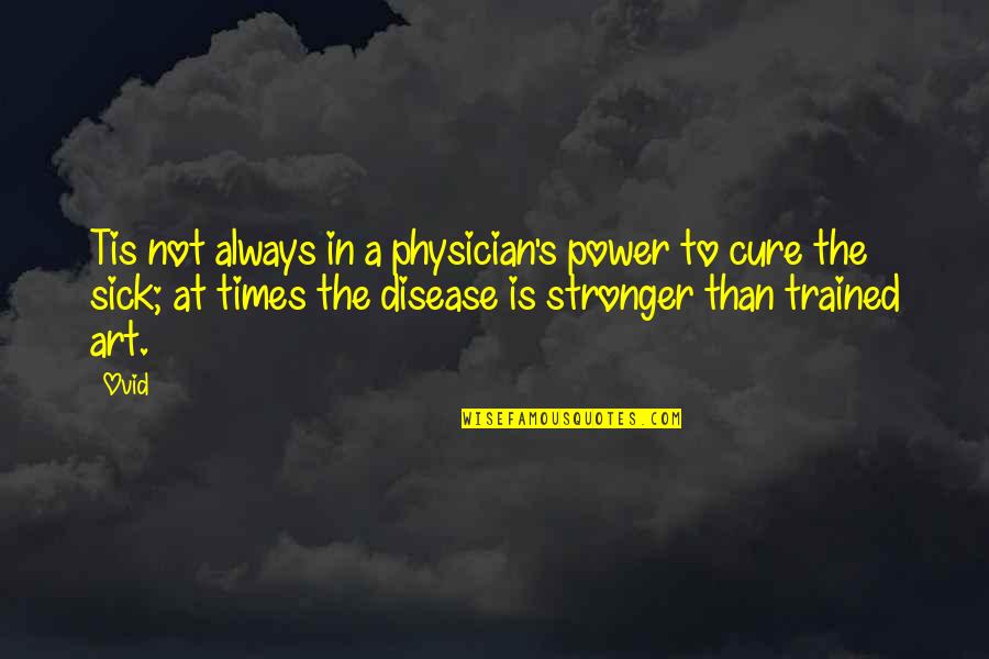 Art Is Power Quotes By Ovid: Tis not always in a physician's power to