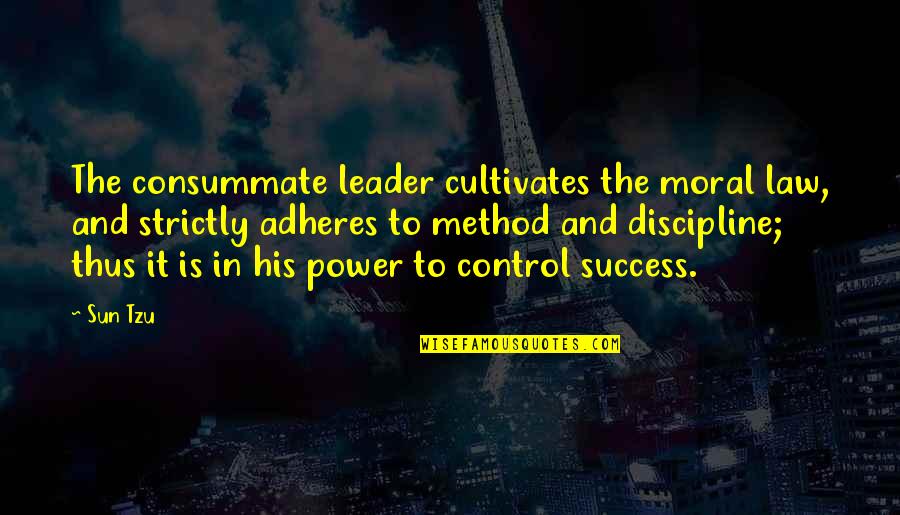 Art Is Power Quotes By Sun Tzu: The consummate leader cultivates the moral law, and