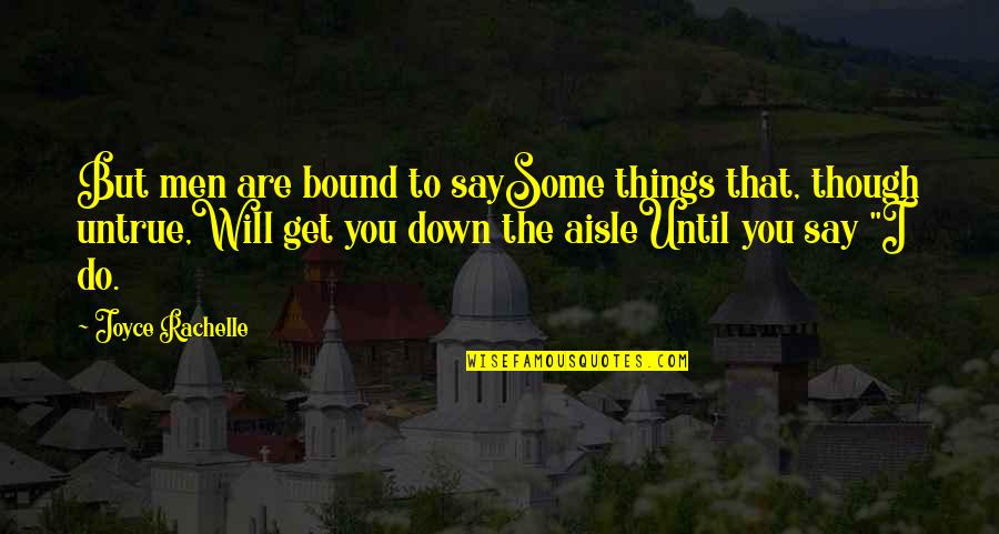 Art Is Therapy Quotes By Joyce Rachelle: But men are bound to saySome things that, Art Is Therapy Quotes By Joyce Rachelle: But men are bound to saySome things that,