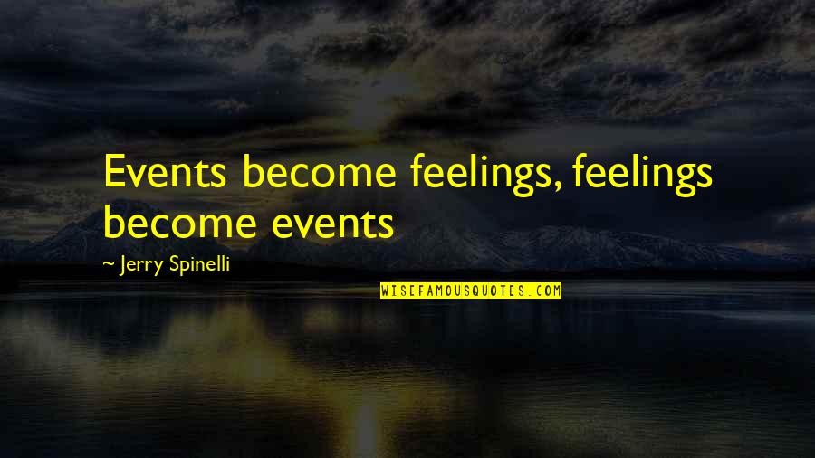 Art Journals Quotes By Jerry Spinelli: Events become feelings, feelings become events