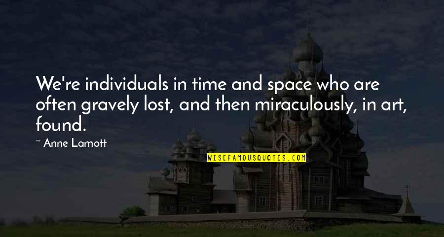 Art Lost Quotes By Anne Lamott: We're individuals in time and space who are