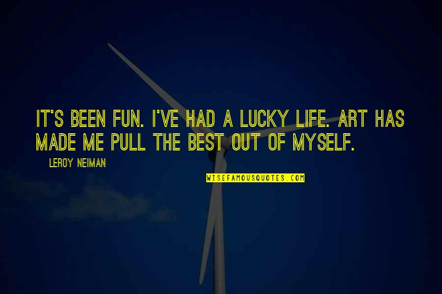 Art Made By Me Quotes By LeRoy Neiman: It's been fun. I've had a lucky life.