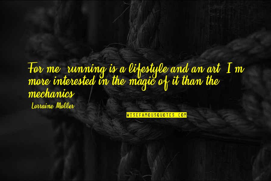 Art Magic Quotes By Lorraine Moller: For me, running is a lifestyle and an