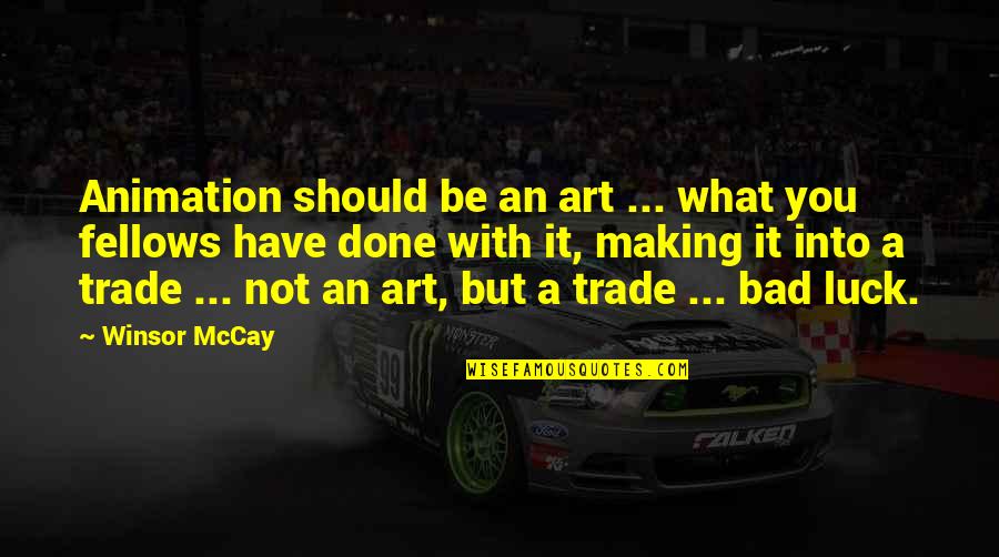 Art Making Quotes By Winsor McCay: Animation should be an art ... what you Art Making Quotes By Winsor McCay: Animation should be an art ... what you