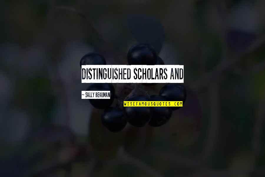 Art Matters Quotes By Sally Beauman: distinguished scholars and