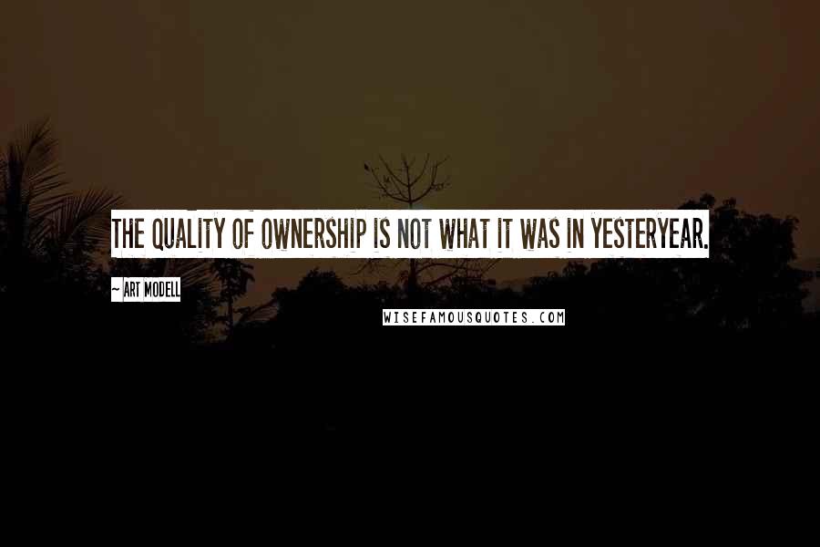 Art Modell quotes: The quality of ownership is not what it was in yesteryear.