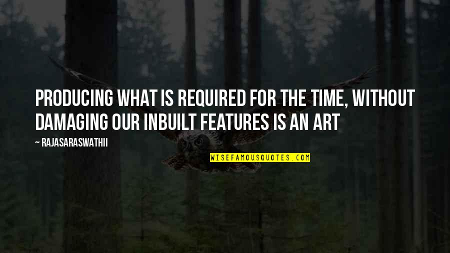 Art Motivational Quotes By Rajasaraswathii: Producing what is required for the time, without