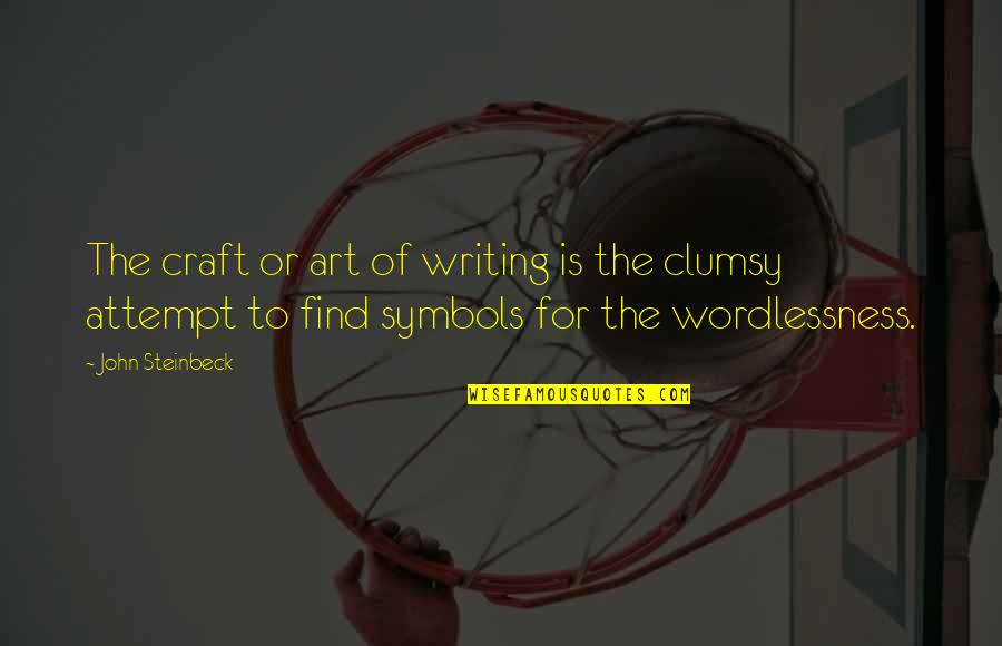 Art N Craft Quotes By John Steinbeck: The craft or art of writing is the