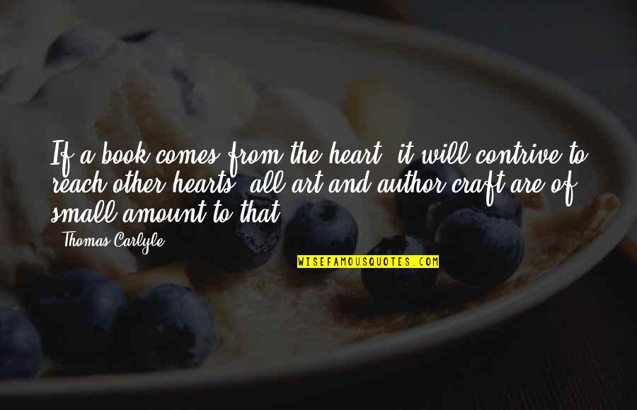 Art N Craft Quotes By Thomas Carlyle: If a book comes from the heart, it