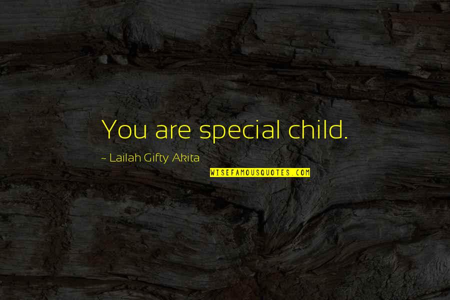 Art Nouveau Famous Quotes By Lailah Gifty Akita: You are special child.