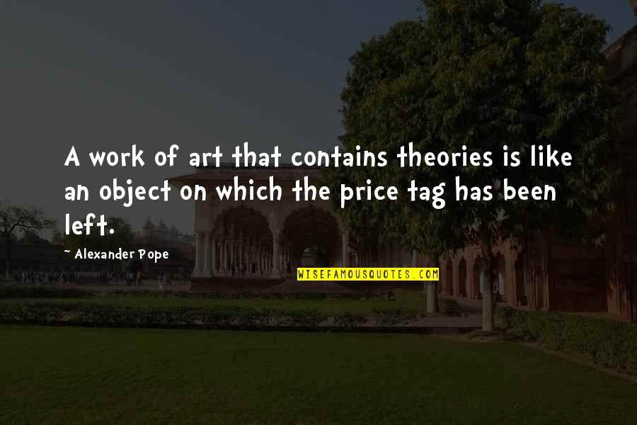 Art Object Quotes By Alexander Pope: A work of art that contains theories is