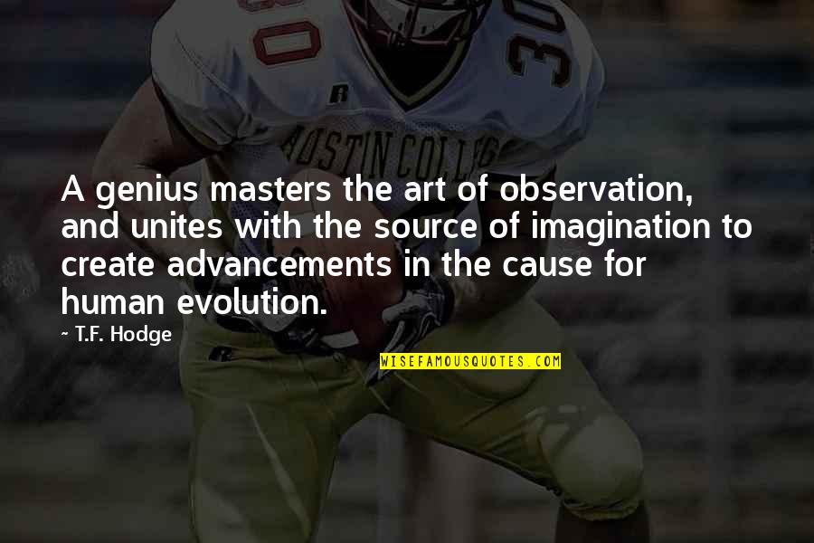 Art Observation Quotes By T.F. Hodge: A genius masters the art of observation, and Art Observation Quotes By T.F. Hodge: A genius masters the art of observation, and
