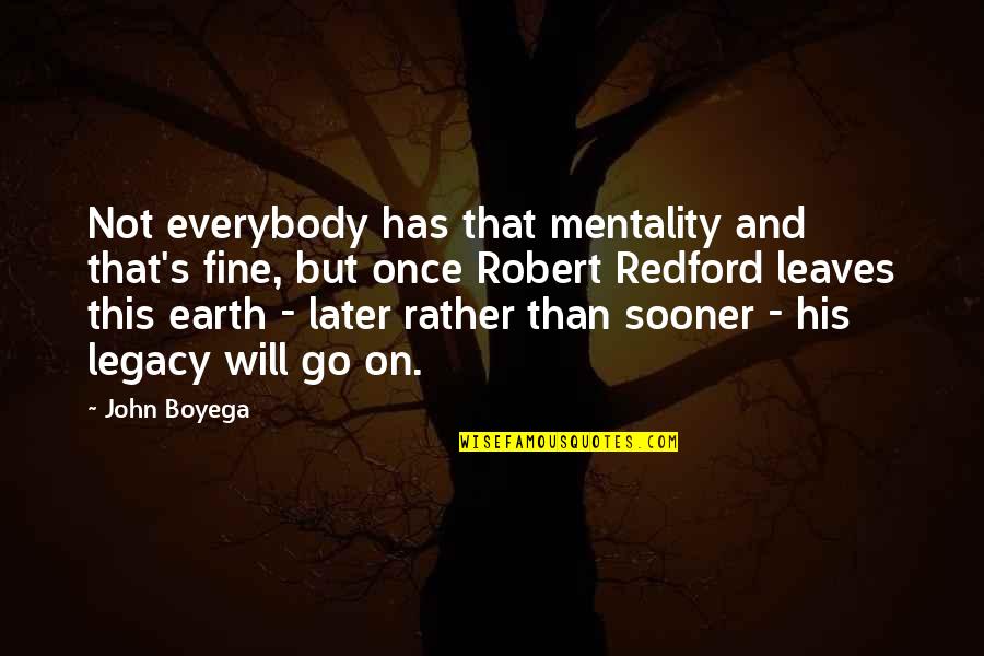 Art Of Living Inspirational Quotes By John Boyega: Not everybody has that mentality and that's fine,