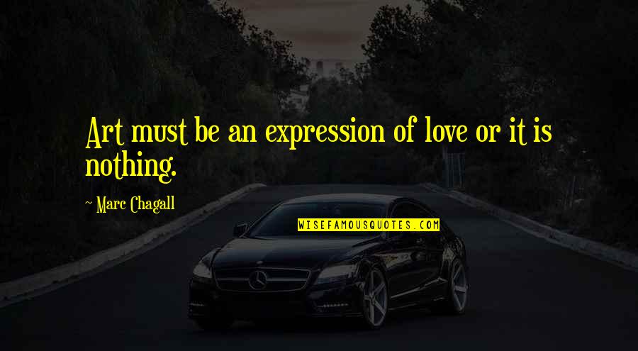 Art Of Love Quotes By Marc Chagall: Art must be an expression of love or