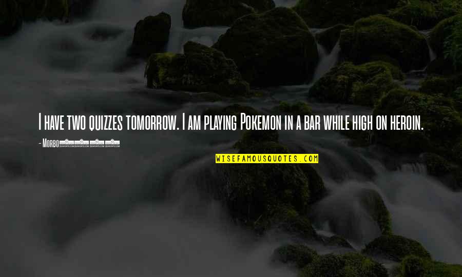 Art Of Loving Quotes By Morbo2000: I have two quizzes tomorrow. I am playing