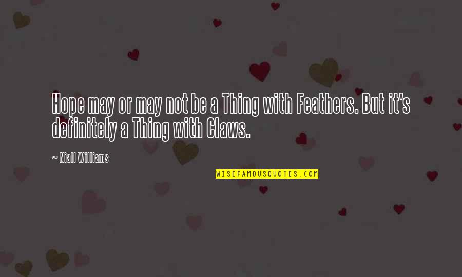Art Of Loving Quotes By Niall Williams: Hope may or may not be a Thing Art Of Loving Quotes By Niall Williams: Hope may or may not be a Thing