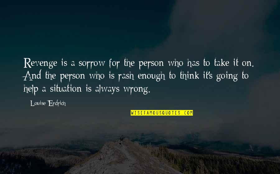 Art Of Making Friends Quotes By Louise Erdrich: Revenge is a sorrow for the person who