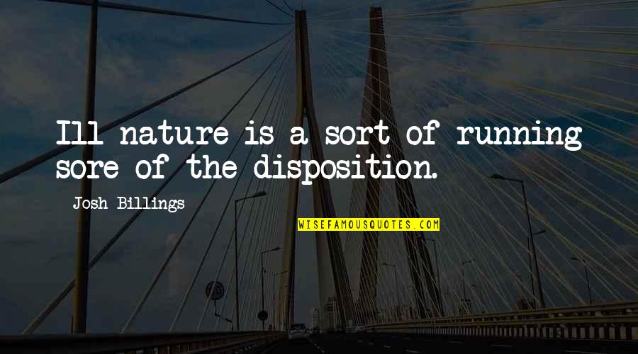Art Of Manliness Motivational Quotes By Josh Billings: Ill-nature is a sort of running sore of
