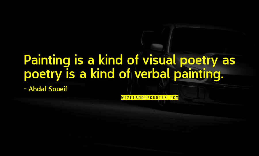 Art Of Painting Quotes By Ahdaf Soueif: Painting is a kind of visual poetry as