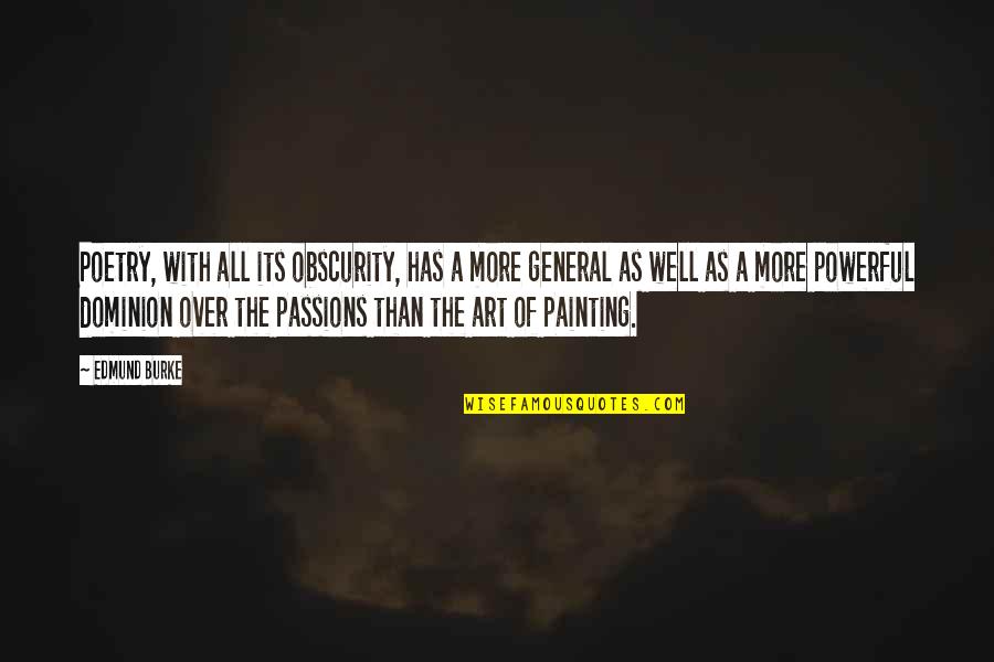 Art Of Painting Quotes By Edmund Burke: Poetry, with all its obscurity, has a more Art Of Painting Quotes By Edmund Burke: Poetry, with all its obscurity, has a more