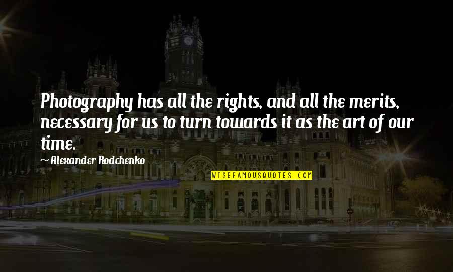 Art Of Photography Quotes By Alexander Rodchenko: Photography has all the rights, and all the