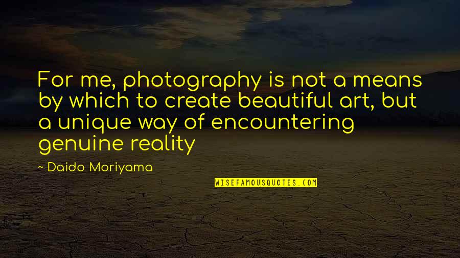 Art Of Photography Quotes By Daido Moriyama: For me, photography is not a means by