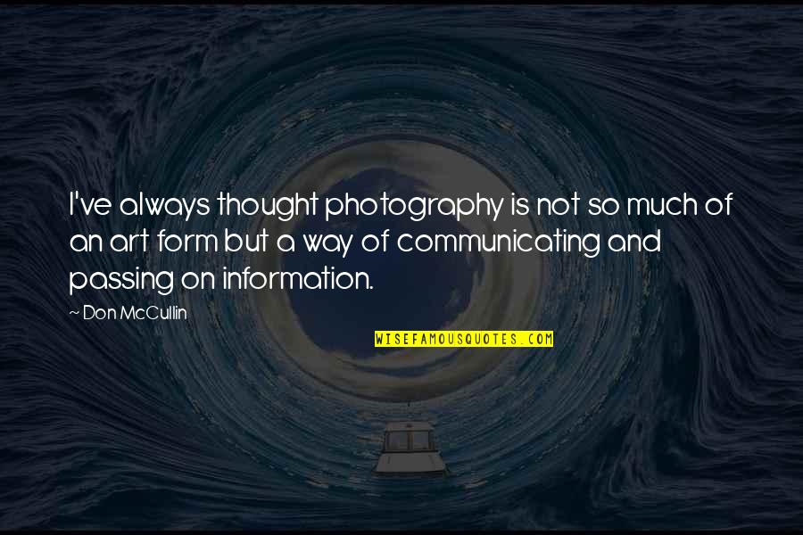Art Of Photography Quotes By Don McCullin: I've always thought photography is not so much