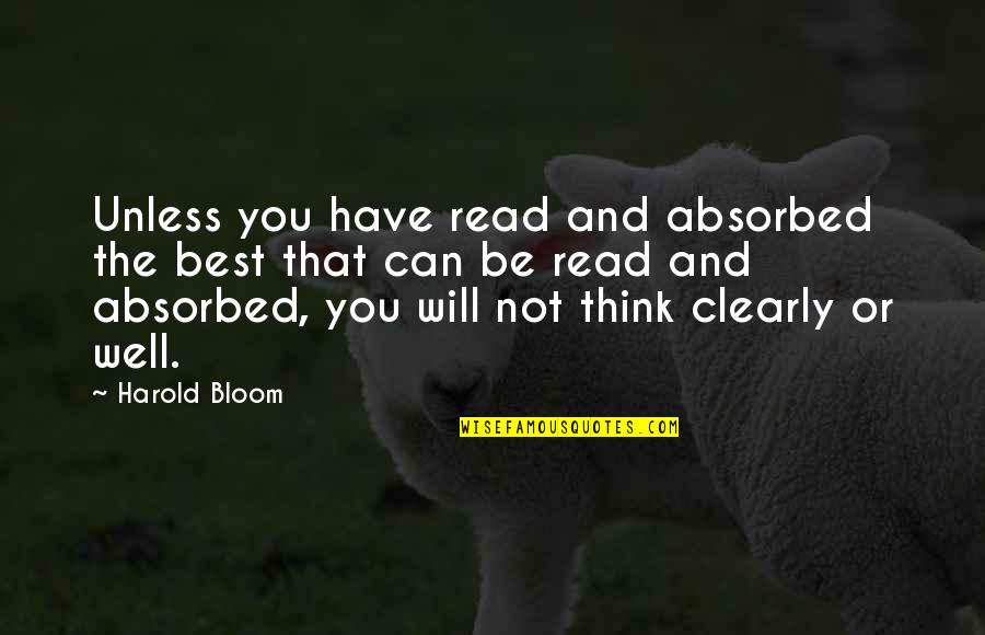 Art Of Seduction Book Quotes By Harold Bloom: Unless you have read and absorbed the best