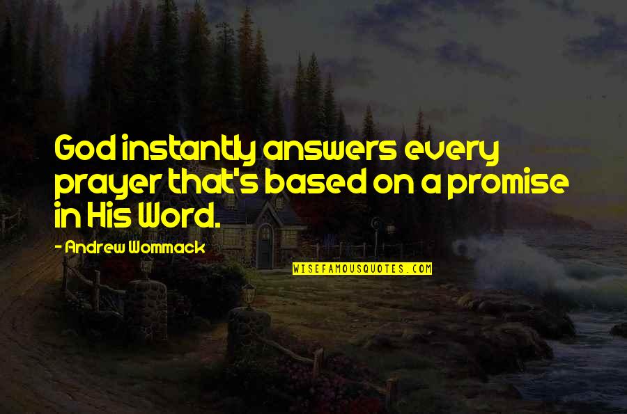 Art Of War 3 Retribution Quotes By Andrew Wommack: God instantly answers every prayer that's based on