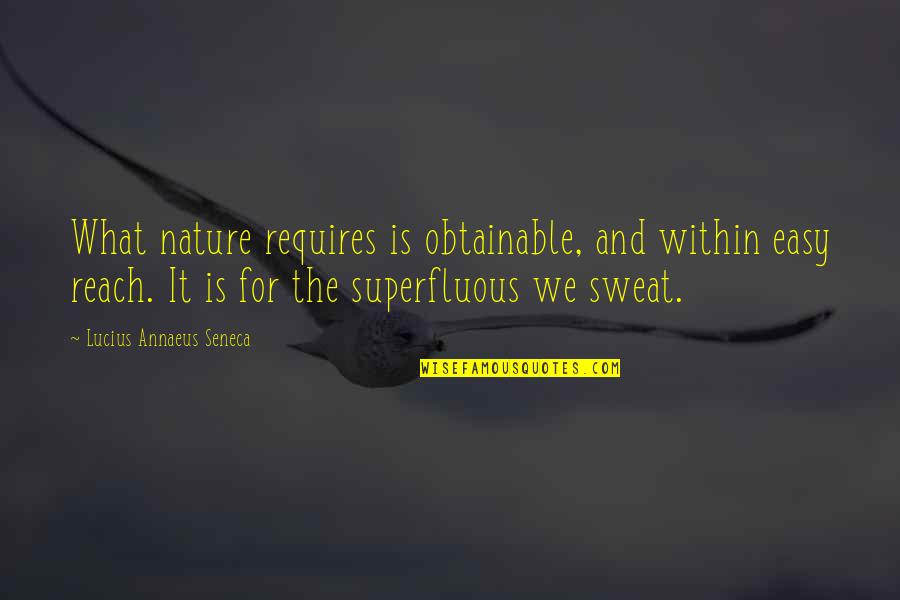 Art Of War Attack Quotes By Lucius Annaeus Seneca: What nature requires is obtainable, and within easy