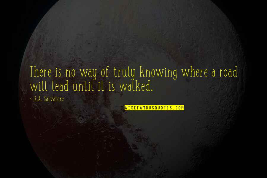 Art Of War Attack Quotes By R.A. Salvatore: There is no way of truly knowing where