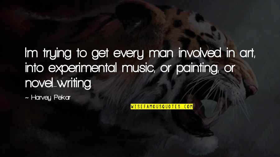 Art Painting Quotes By Harvey Pekar: I'm trying to get every man involved in